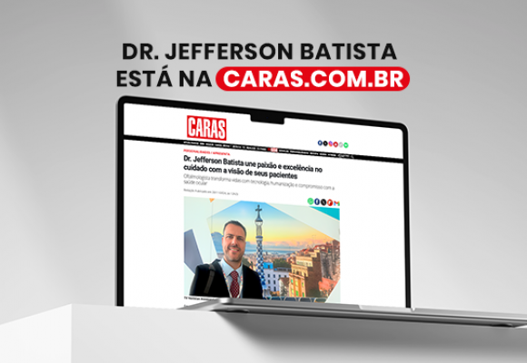 Dr. Jefferson Batista une paixão e excelência no cuidado com a visão de seus pacientes